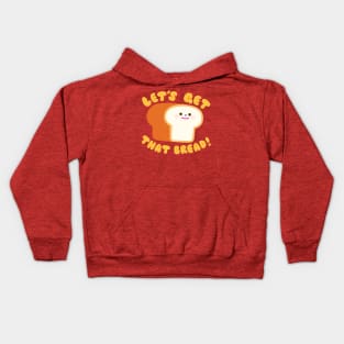 let's get that bread! Kids Hoodie